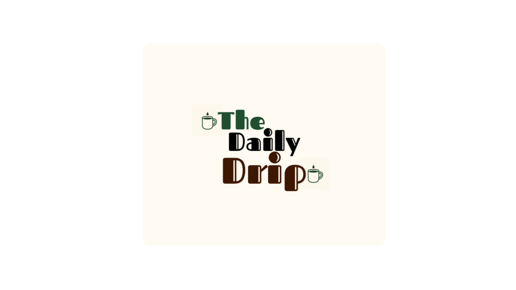 blogs logo containing the words the daily drip bookended with two cups of steaming coffee with creme background